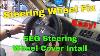 15 Steering Wheel Fix Seg Steering Wheel Cover Installation